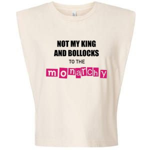 Not My King Bollocks To The Monarchy King Charles Coronation Garment-Dyed Women's Muscle Tee