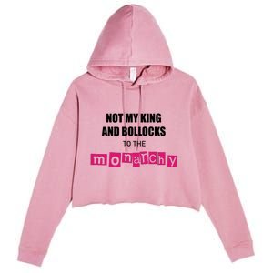 Not My King Bollocks To The Monarchy King Charles Coronation Crop Fleece Hoodie