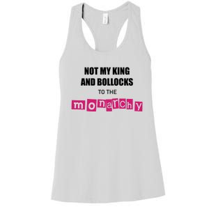 Not My King Bollocks To The Monarchy King Charles Coronation Women's Racerback Tank