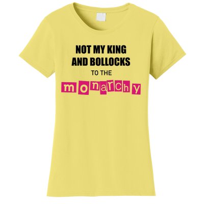 Not My King Bollocks To The Monarchy King Charles Coronation Women's T-Shirt