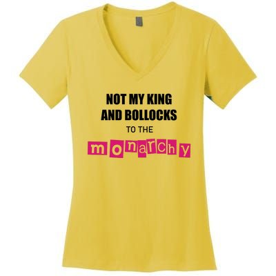 Not My King Bollocks To The Monarchy King Charles Coronation Women's V-Neck T-Shirt