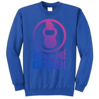 Need More Kettlebell Grab Life By The Bells Gym Workout Cute Gift Tall Sweatshirt