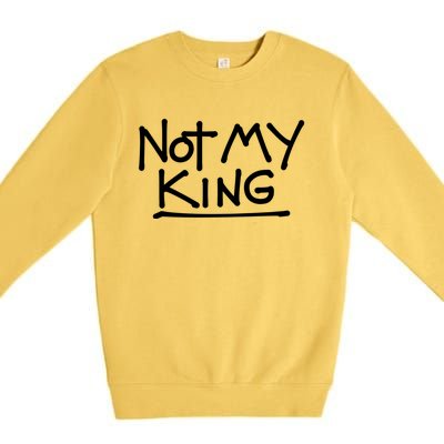 Not My King Abolish The Monarchy Uk Anti Royalism Premium Crewneck Sweatshirt