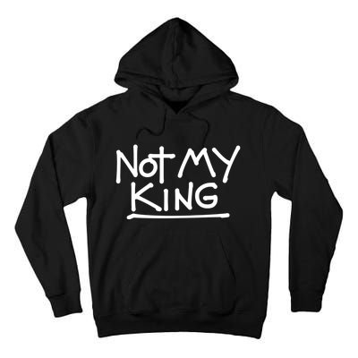 Not My King Abolish The Monarchy Uk Anti Royalism Tall Hoodie