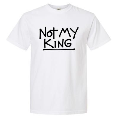 Not My King Abolish The Monarchy Uk Anti Royalism Garment-Dyed Heavyweight T-Shirt