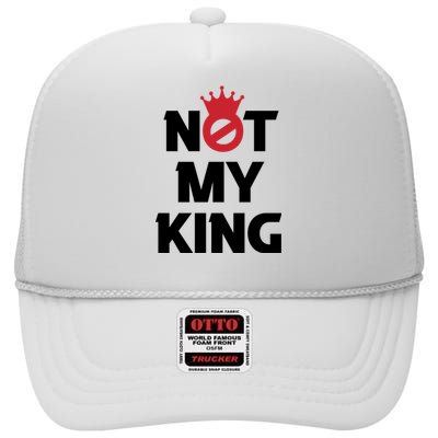 Not My King (Charles III) High Crown Mesh Back Trucker Hat