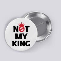 Not My King (Charles III) Button