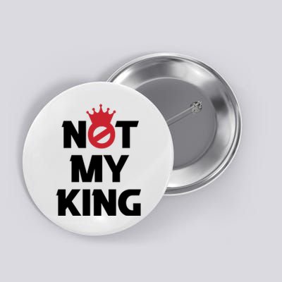 Not My King (Charles III) Button