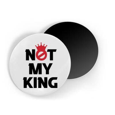 Not My King (Charles III) Magnet