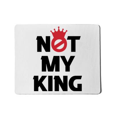 Not My King (Charles III) Mousepad