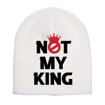 Not My King (Charles III) Short Acrylic Beanie