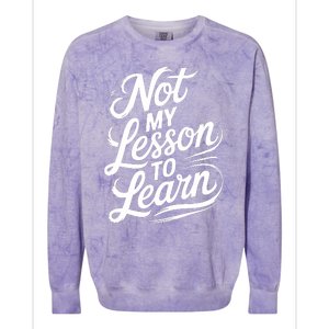 Not My Lesson To Learn Consequences Kamala Harris Voters Colorblast Crewneck Sweatshirt