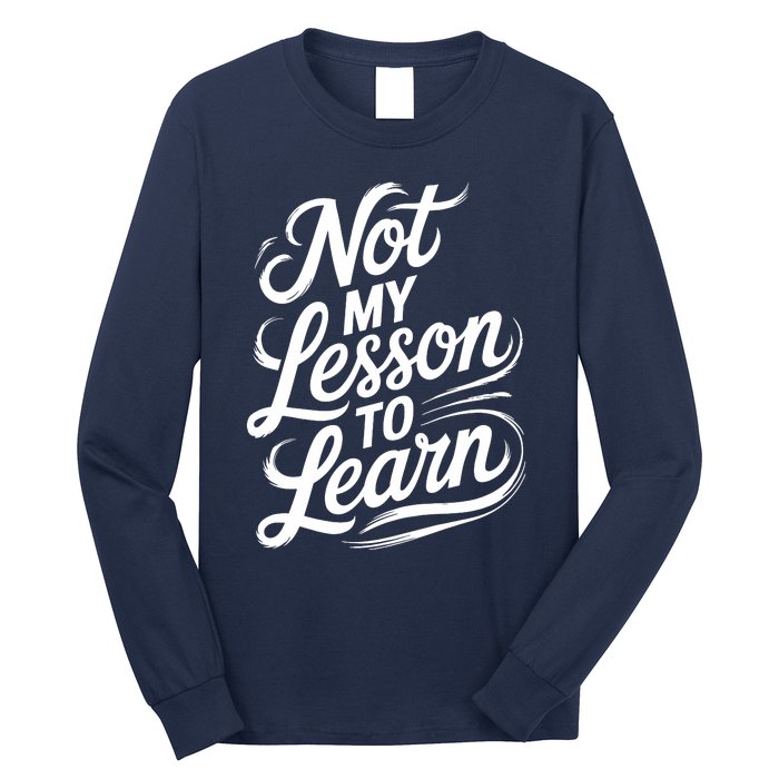 Not My Lesson To Learn Consequences Kamala Harris Voters Long Sleeve Shirt