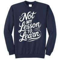 Not My Lesson To Learn Consequences Kamala Harris Voters Sweatshirt