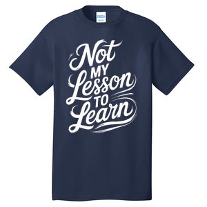 Not My Lesson To Learn Consequences Kamala Harris Voters Tall T-Shirt