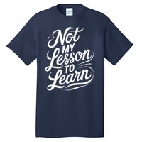 Not My Lesson To Learn Consequences Kamala Harris Voters Tall T-Shirt