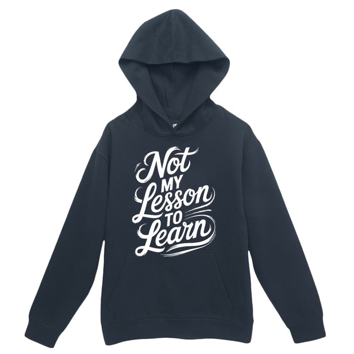 Not My Lesson To Learn Consequences Kamala Harris Voters Urban Pullover Hoodie