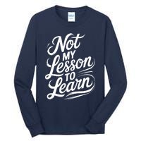 Not My Lesson To Learn Consequences Kamala Harris Voters Tall Long Sleeve T-Shirt