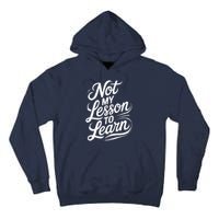 Not My Lesson To Learn Consequences Kamala Harris Voters Tall Hoodie