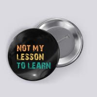 Not My Lesson To Learn Consequences Kamala Harris Voters Button