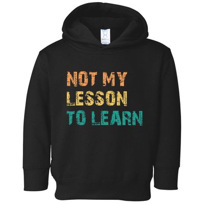 Not My Lesson To Learn Consequences Kamala Harris Voters Toddler Hoodie