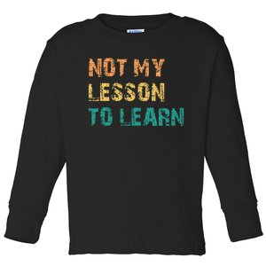 Not My Lesson To Learn Consequences Kamala Harris Voters Toddler Long Sleeve Shirt