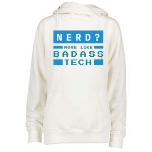 Nerd More Like Badass Tech Womens Funnel Neck Pullover Hood