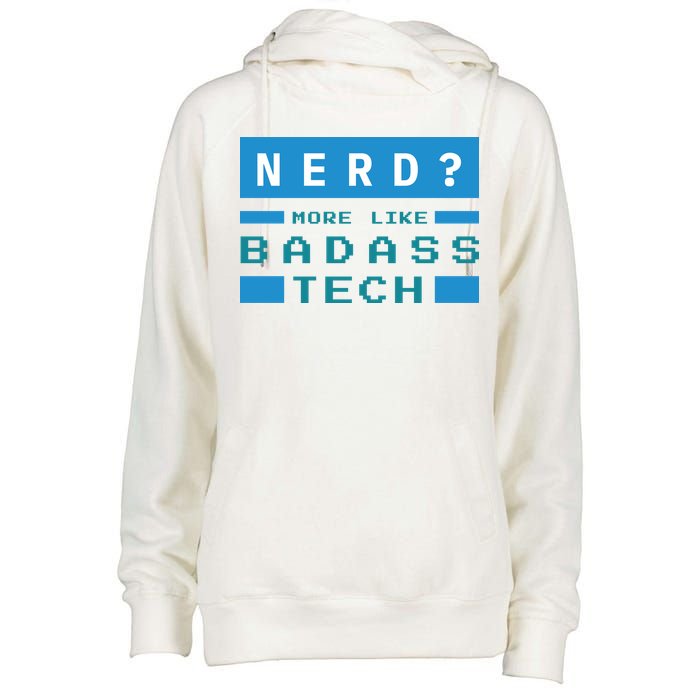 Nerd More Like Badass Tech Womens Funnel Neck Pullover Hood