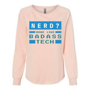 Nerd More Like Badass Tech Womens California Wash Sweatshirt