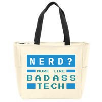 Nerd More Like Badass Tech Zip Tote Bag