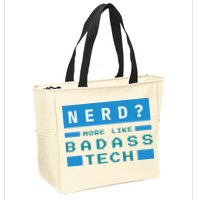 Nerd More Like Badass Tech Zip Tote Bag