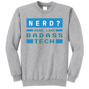 Nerd More Like Badass Tech Tall Sweatshirt