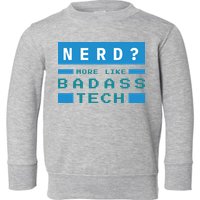 Nerd More Like Badass Tech Toddler Sweatshirt