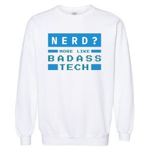 Nerd More Like Badass Tech Garment-Dyed Sweatshirt