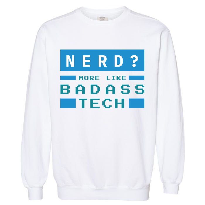 Nerd More Like Badass Tech Garment-Dyed Sweatshirt