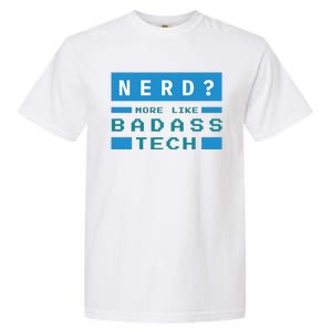 Nerd More Like Badass Tech Garment-Dyed Heavyweight T-Shirt