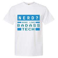 Nerd More Like Badass Tech Garment-Dyed Heavyweight T-Shirt
