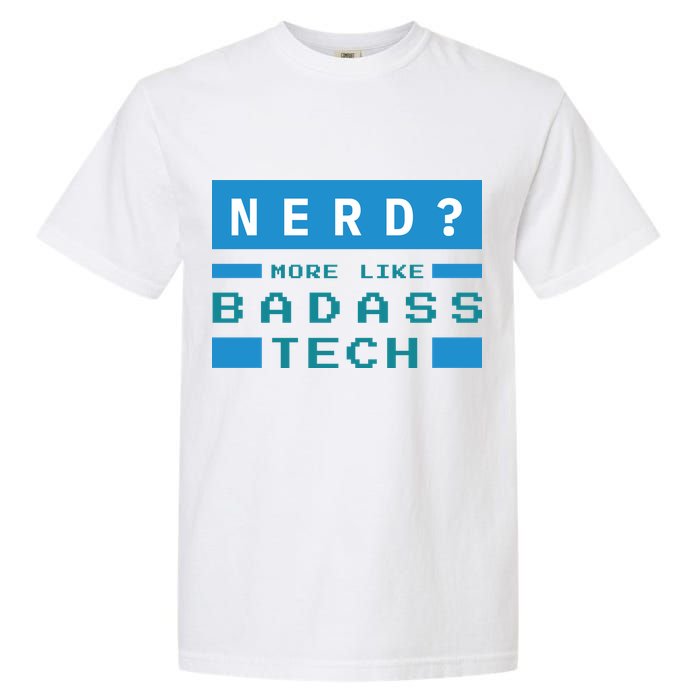 Nerd More Like Badass Tech Garment-Dyed Heavyweight T-Shirt