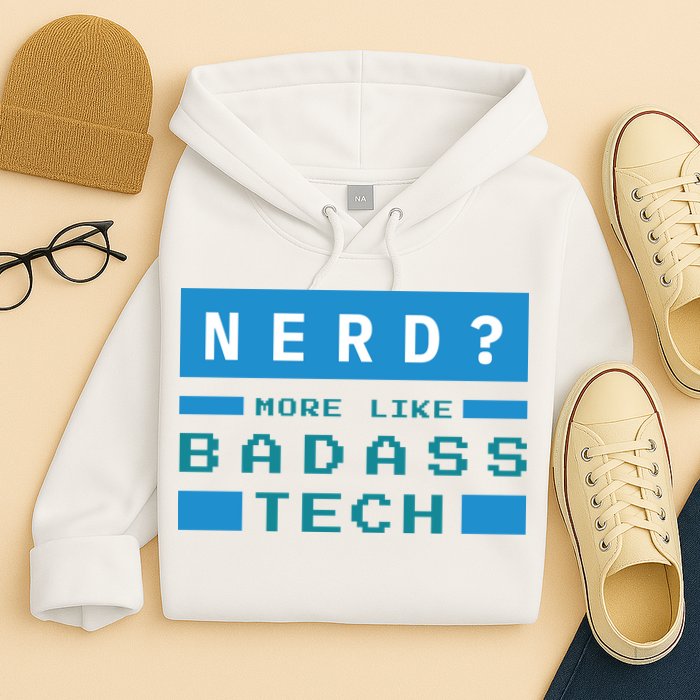 Nerd More Like Badass Tech Hoodie