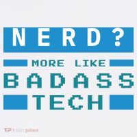 Nerd More Like Badass Tech Long Sleeve Shirt