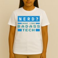 Nerd More Like Badass Tech T-Shirt