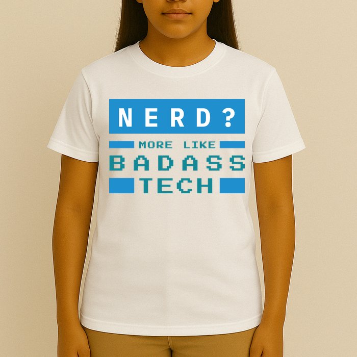 Nerd More Like Badass Tech T-Shirt