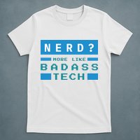 Nerd More Like Badass Tech T-Shirt