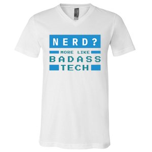 Nerd More Like Badass Tech V-Neck T-Shirt