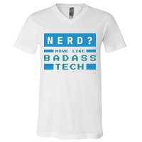 Nerd More Like Badass Tech V-Neck T-Shirt
