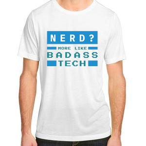 Nerd More Like Badass Tech Adult ChromaSoft Performance T-Shirt