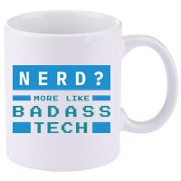 Nerd More Like Badass Tech 11oz C Handle Ceramic Mug