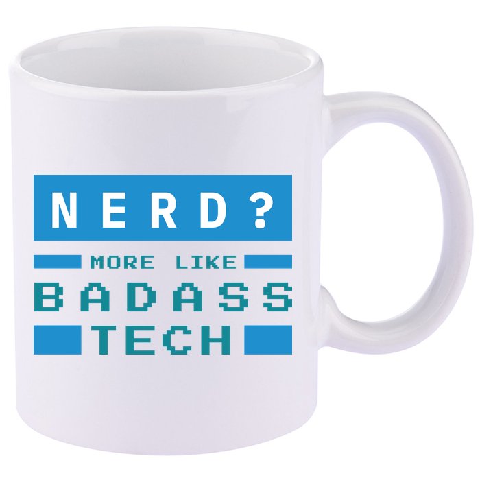 Nerd More Like Badass Tech 11oz C Handle Ceramic Mug