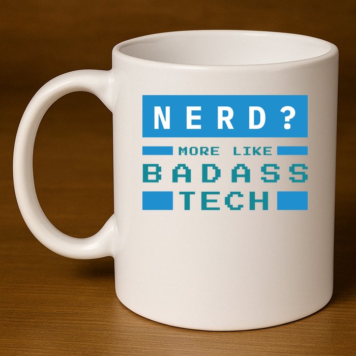 Nerd More Like Badass Tech 11oz C Handle Ceramic Mug