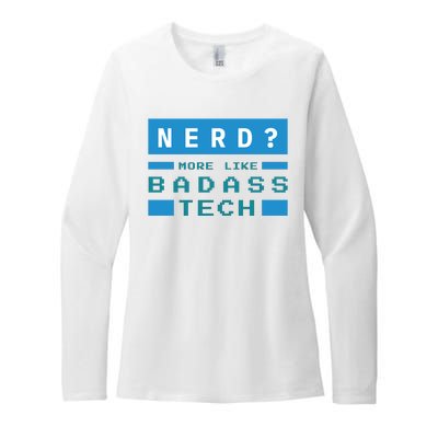 Nerd More Like Badass Tech Womens CVC Long Sleeve Shirt